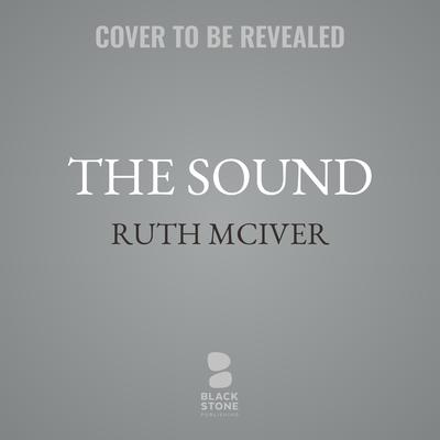 The Sound by Ruth McIver audiobook