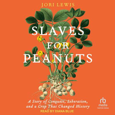 Slaves for Peanuts by Jori Lewis audiobook