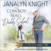 The Cowboy SEAL’s Daddy School by  Janalyn Knight audiobook