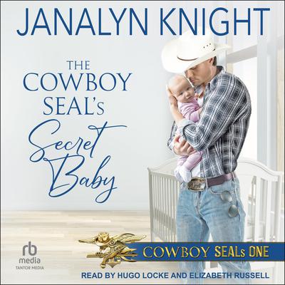The Cowboy SEAL’s Secret Baby by Janalyn Knight audiobook