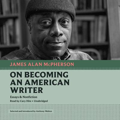 On Becoming an American Writer by James Alan McPherson audiobook