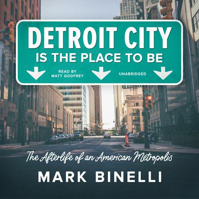 Detroit City Is the Place to Be by Mark Binelli audiobook