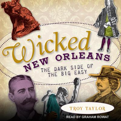 Wicked New Orleans by Troy Taylor audiobook