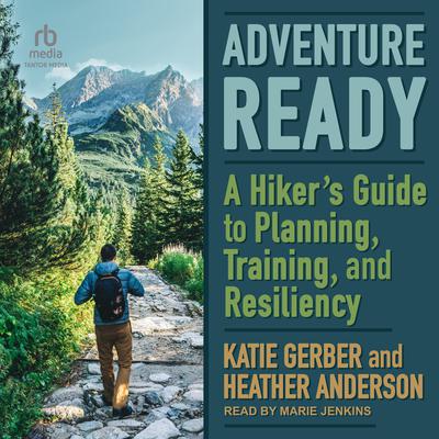 Adventure Ready by Heather Anderson audiobook