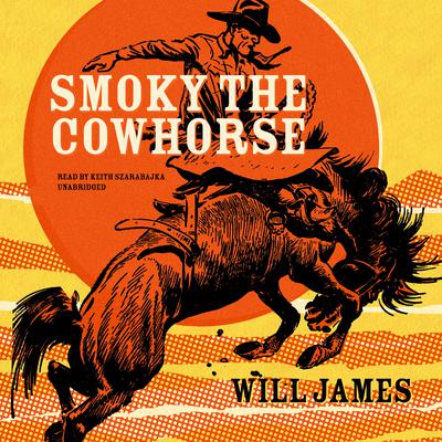 Smoky the Cow Horse by Will James audiobook