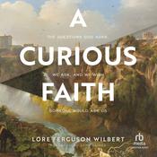 A Curious Faith by  Lore Ferguson Wilbert audiobook