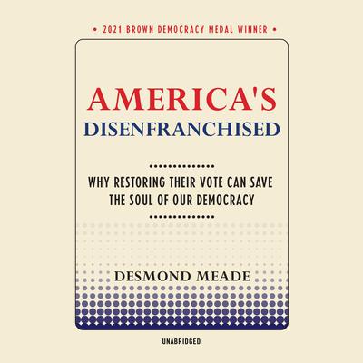 America’s Disenfranchised by Desmond Meade audiobook