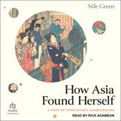 How Asia Found Herself by  Nile Green audiobook