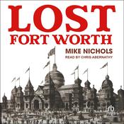 Lost Fort Worth by  Mike Nichols audiobook