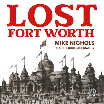 Lost Fort Worth by Mike Nichols audiobook