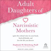 Adult Daughters of Narcissistic Mothers by  Stephanie M. Kriesberg PsyD audiobook