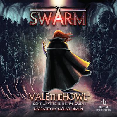 Swarm by ValetheHowl  audiobook