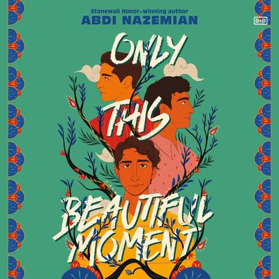Only This Beautiful Moment by Abdi Nazemian audiobook