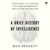 A Brief History of Intelligence by  Max S. Bennett audiobook
