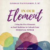 In Our Element by  Lindsay Fauntleroy, LAc audiobook