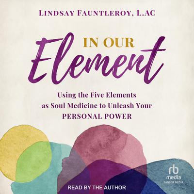 In Our Element by Lindsay Fauntleroy, LAc audiobook