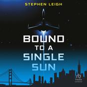 Bound to a Single Sun by  Stephen W. Leigh audiobook