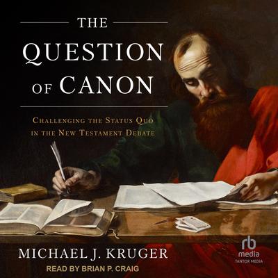 The Question of Canon by Michael J. Kruger audiobook