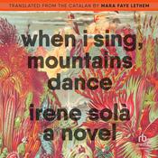 When I Sing, Mountains Dance by  Irene Solà audiobook