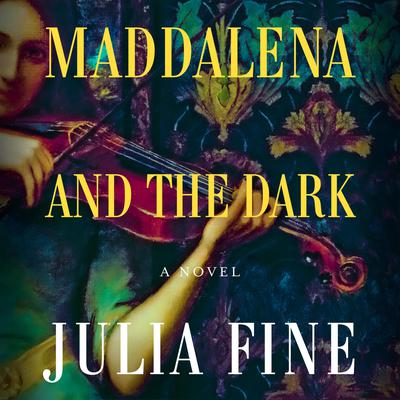 Maddalena and the Dark by Julia Fine audiobook