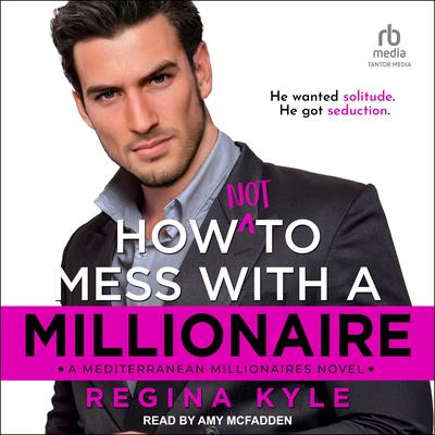 How Not to Mess with a Millionaire by Regina Kyle audiobook