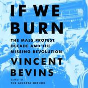 If We Burn by  Vincent Bevins audiobook