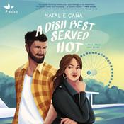 A Dish Best Served Hot by  Natalie Caña audiobook