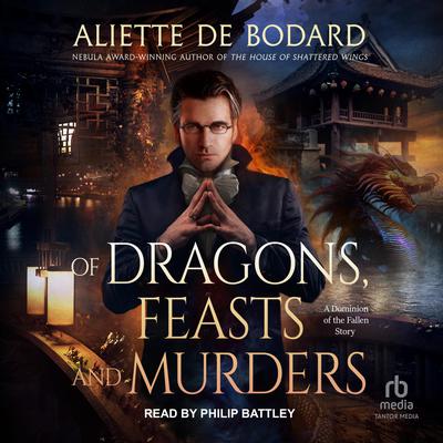 Of Dragons, Feasts and Murders by Aliette de Bodard audiobook