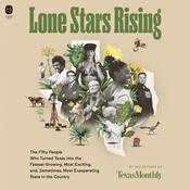 Lone Stars Rising by  Editors of Texas Monthly audiobook