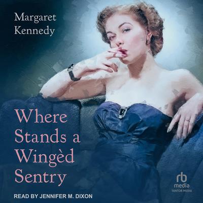 Where Stands a Wingèd Sentry by Margaret Kennedy audiobook