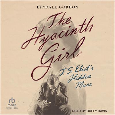 The Hyacinth Girl by Lyndall Gordon audiobook