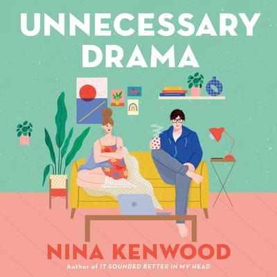 Unnecessary Drama by Nina Kenwood audiobook