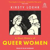 A Short History of Queer Women by  Kirsty Loehr audiobook