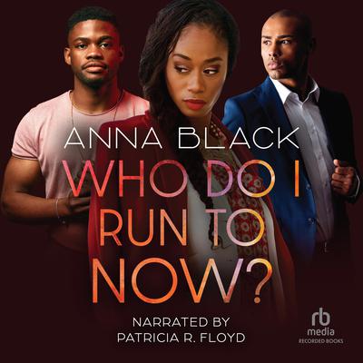 Who Do I Run To Now? by Anna Black audiobook