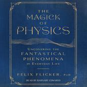 The Magick of Physics by  Felix Flicker audiobook