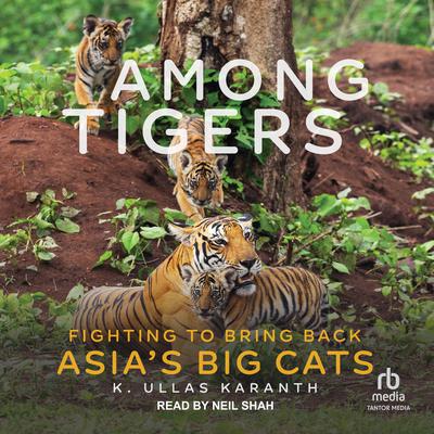 Among Tigers by K. Ullas Karanth audiobook