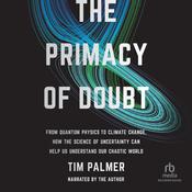 The Primacy of Doubt by  Tim Palmer audiobook