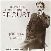The World According to Proust by  Joshua Landy audiobook
