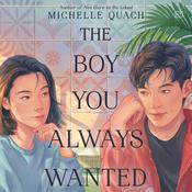 The Boy You Always Wanted by  Michelle Quach audiobook