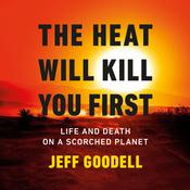 The Heat Will Kill You First by  Jeff Goodell audiobook