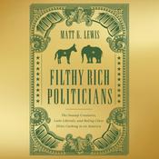 Filthy Rich Politicians by  Matt K. Lewis audiobook