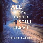 All We Could Still Have by  Diane Barnes audiobook