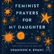 Feminist Prayers for My Daughter by  Shannon K. Evans audiobook