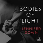 Bodies of Light by  Jennifer Down audiobook