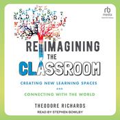 Reimagining the Classroom by  Theodore Richards audiobook