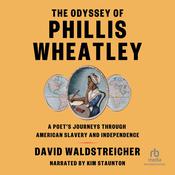 The Odyssey of Phillis Wheatley by  David Waldstreicher audiobook