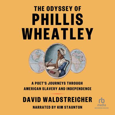 The Odyssey of Phillis Wheatley by David Waldstreicher audiobook