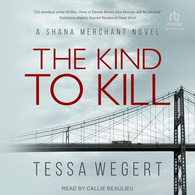 The Kind to Kill by Tessa Wegert audiobook