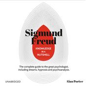 Knowledge in a Nutshell: Sigmund Freud by  Alan Porter audiobook