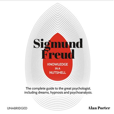 Knowledge in a Nutshell: Sigmund Freud by Alan Porter audiobook